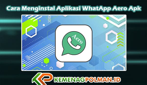 Cara Menginstal Aplikasi WhatApp Aero Apk Official