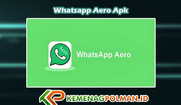 Penjelasan Tentang Aplikasi Whatsapp Aero Apk