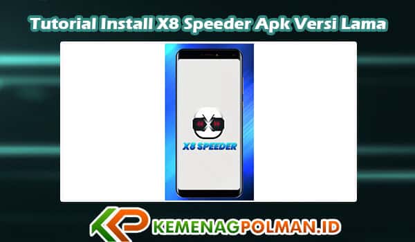 Tutorial Install X8 Speeder Apk Versi Lama